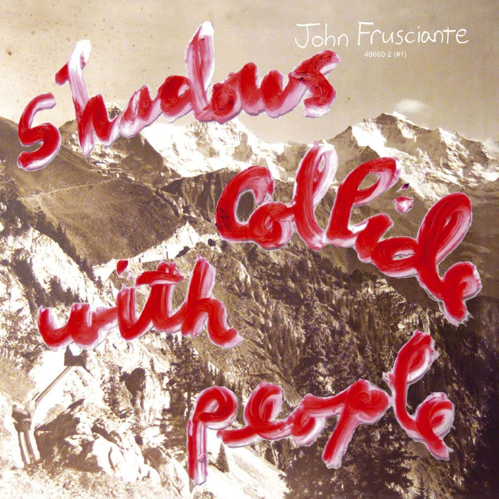 Shadows Collide With People — John Frusciante