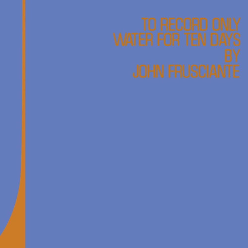 To Record Only Water For Ten Days (U.S. Version) — John Frusciante