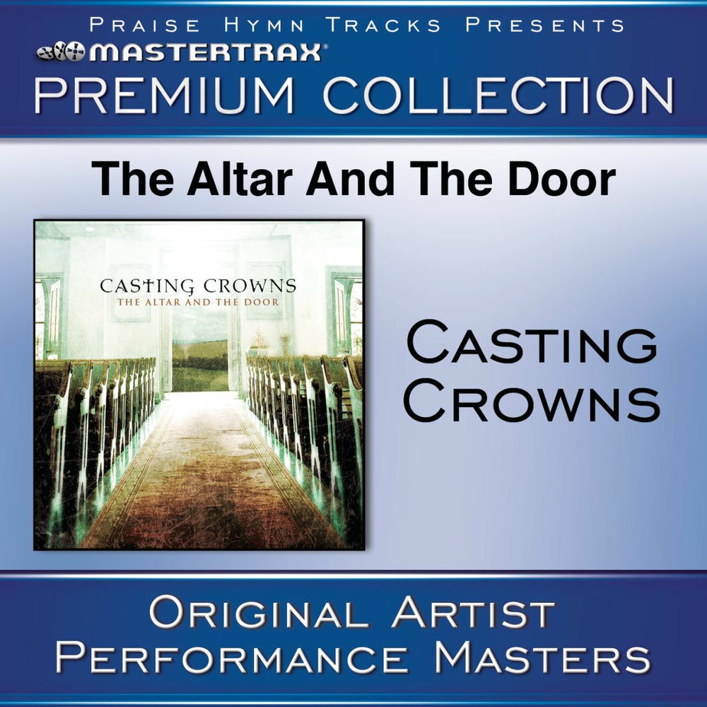 The Altar And The Door Premium Collection [Performance Tracks] — Casting Crowns