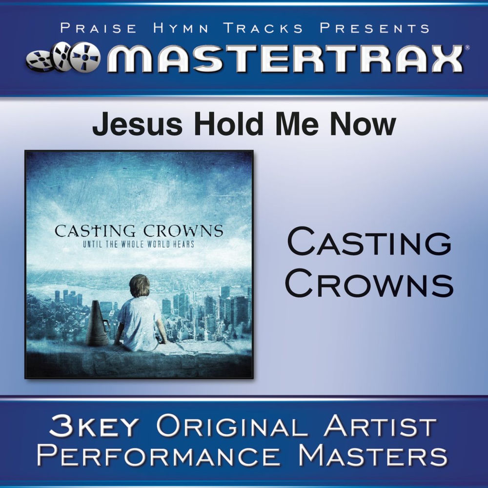 Jesus, Hold Me Now — Casting Crowns