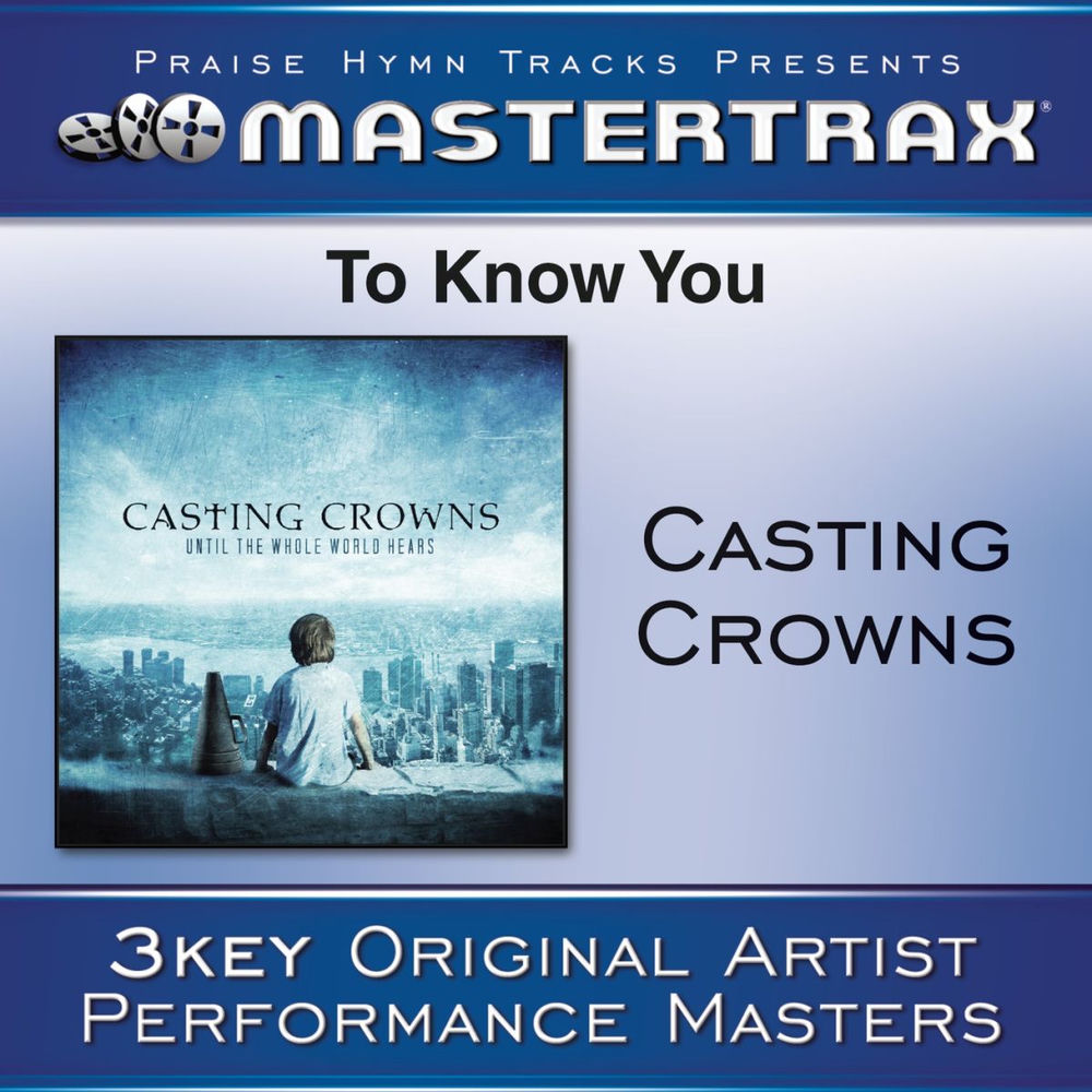 To Know You — Casting Crowns