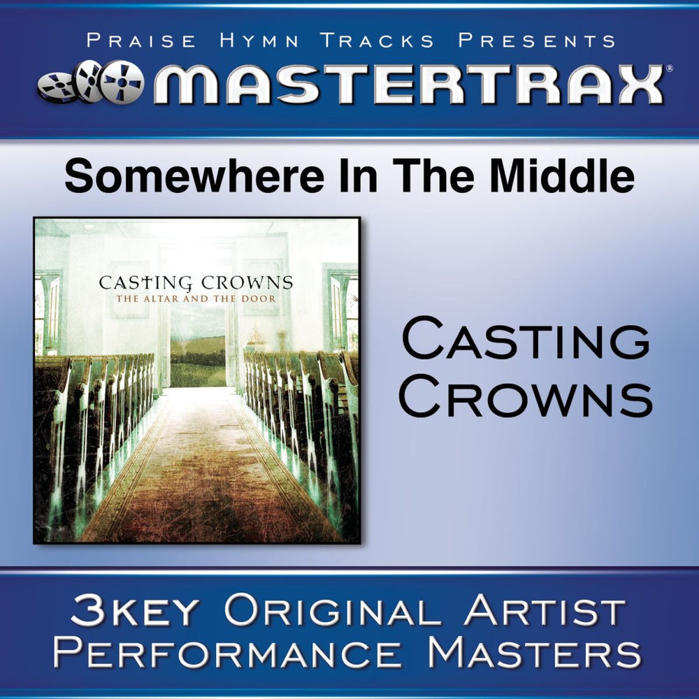 Somewhere In The Middle [Performance Tracks] — Casting Crowns