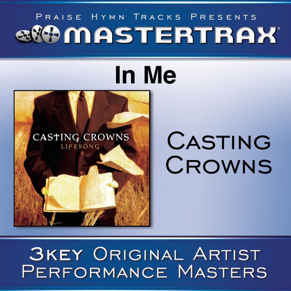 In Me [Performance Tracks] — Casting Crowns