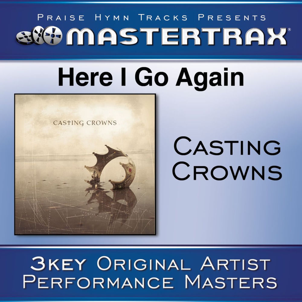 Here I Go Again [Performance Tracks] — Casting Crowns