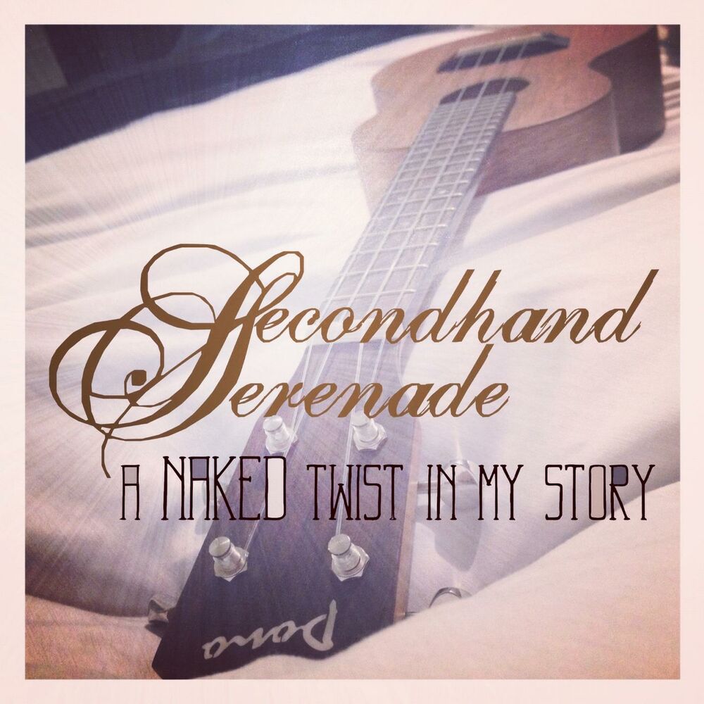 A Naked Twist in My Story — Secondhand Serenade