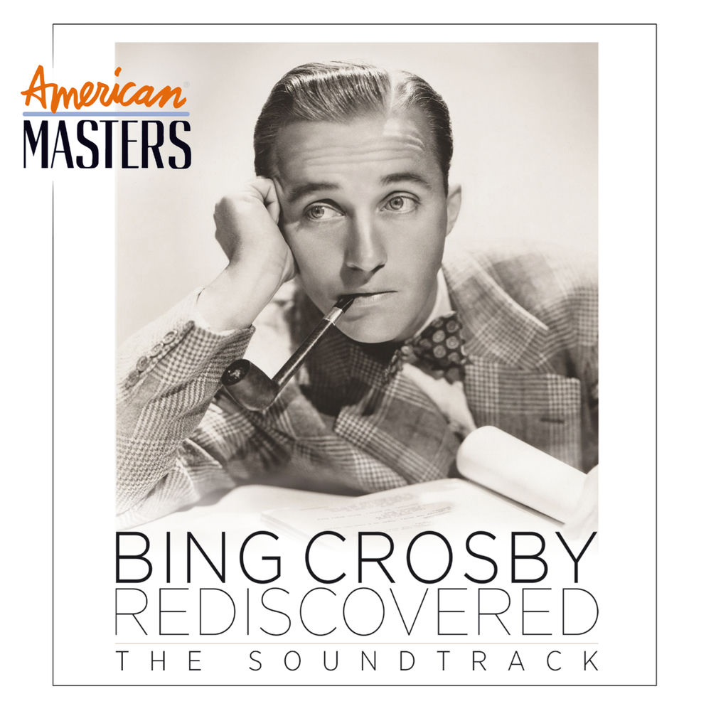 Bing Crosby Rediscovered: The Soundtrack (American Masters) — Bing Crosby