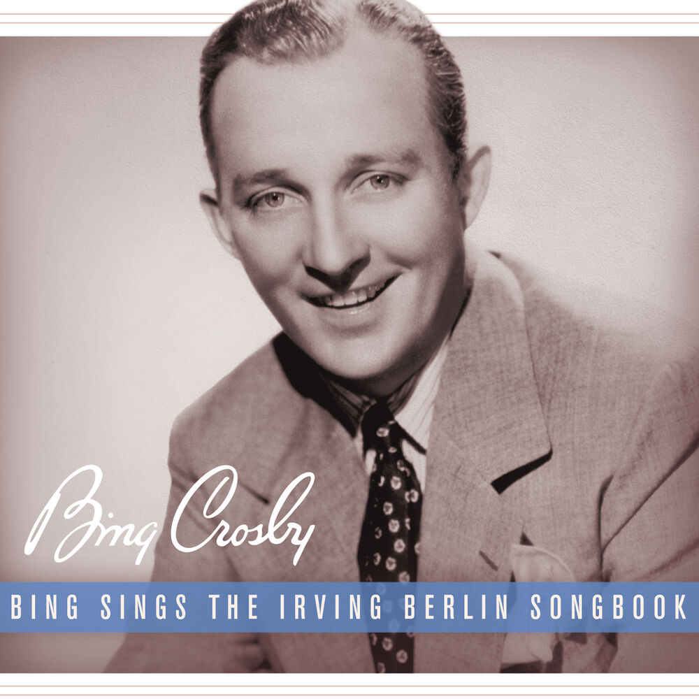 Bing Sings The Irving Berlin Songbook — Bing Crosby