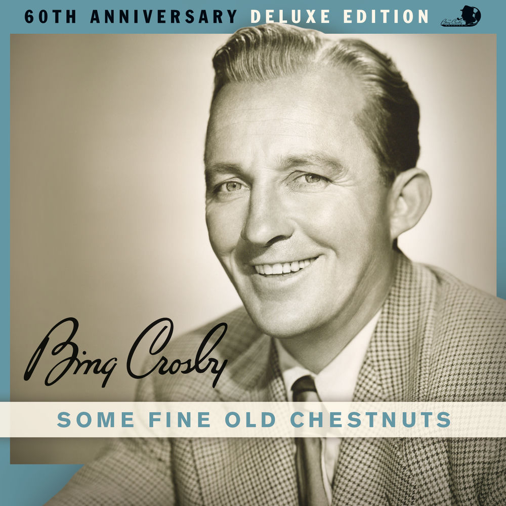 Some Fine Old Chestnuts (60th Anniversary Deluxe Edition) — Bing Crosby