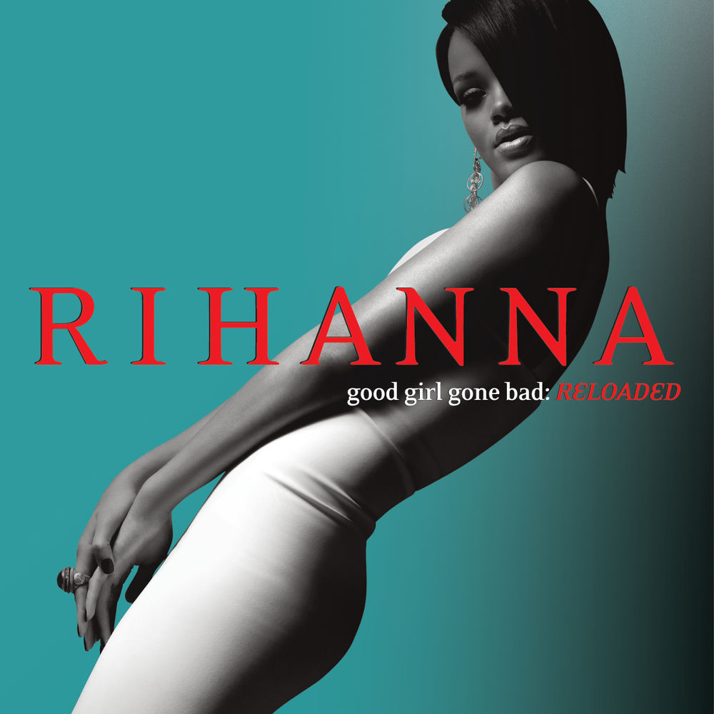 Good Girl Gone Bad: Reloaded — Rihanna