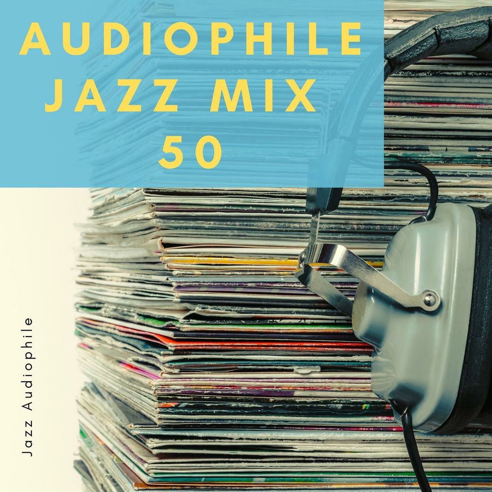 Audiophile Jazz Mix 50 — Jazz Audiophile