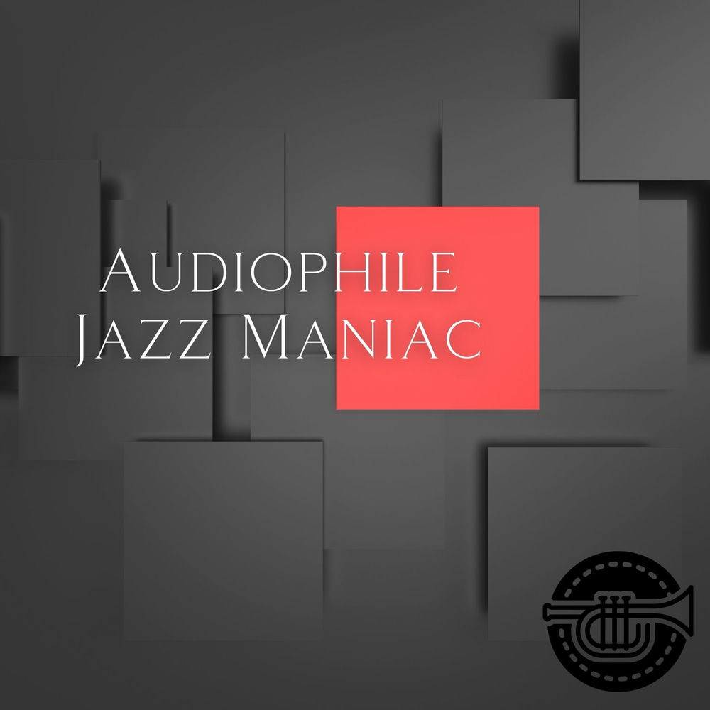 Audiophile Jazz Maniac #4 — Jazz Audiophile