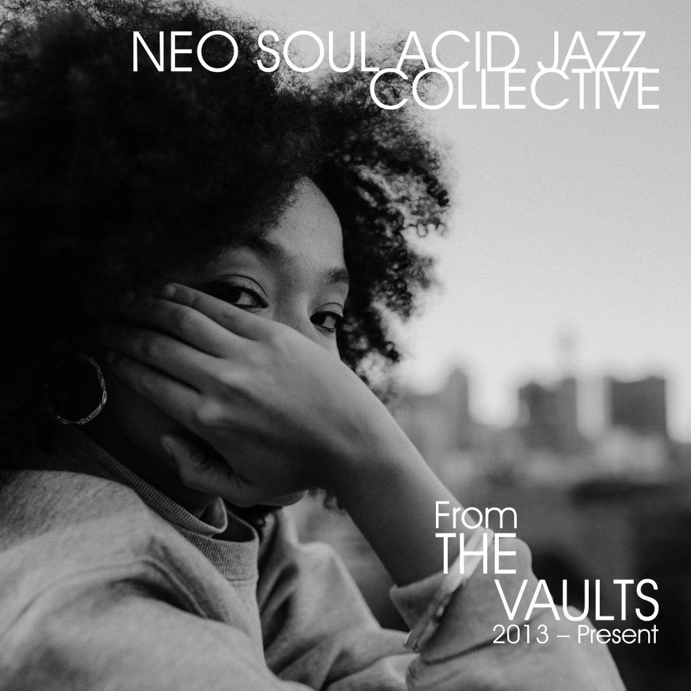 From The Vaults (2013 - Present) — Neo Soul Acid Jazz Collective