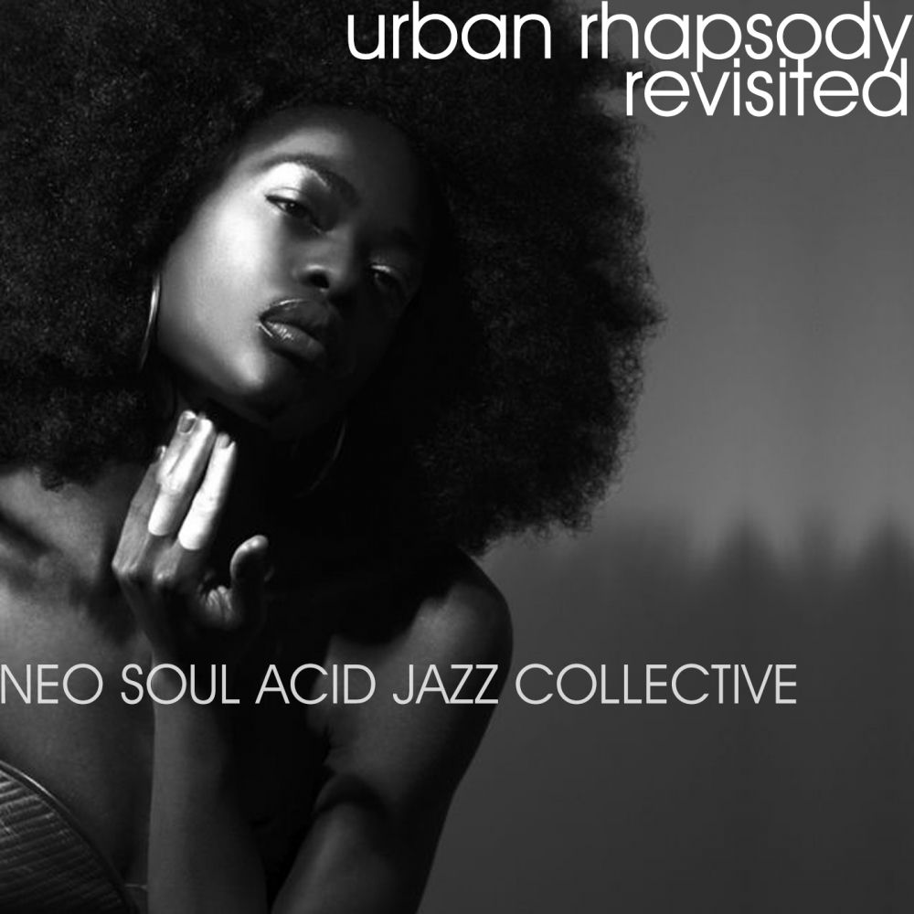 Urban Rhapsody Revisited — Neo Soul Acid Jazz Collective