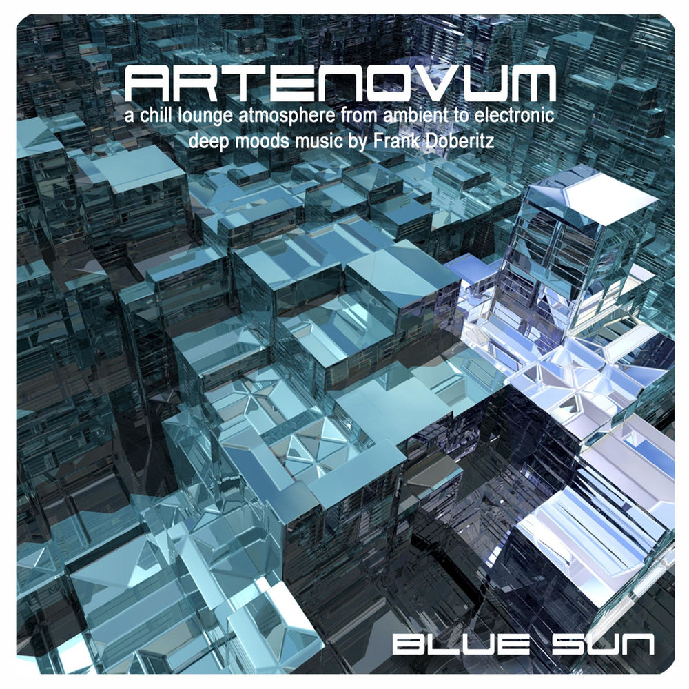 Blue Sun (A Chill Lounge Atmosphere from Ambient to Electronic Deep Moods Music by Frank Doberitz) — Artenovum
