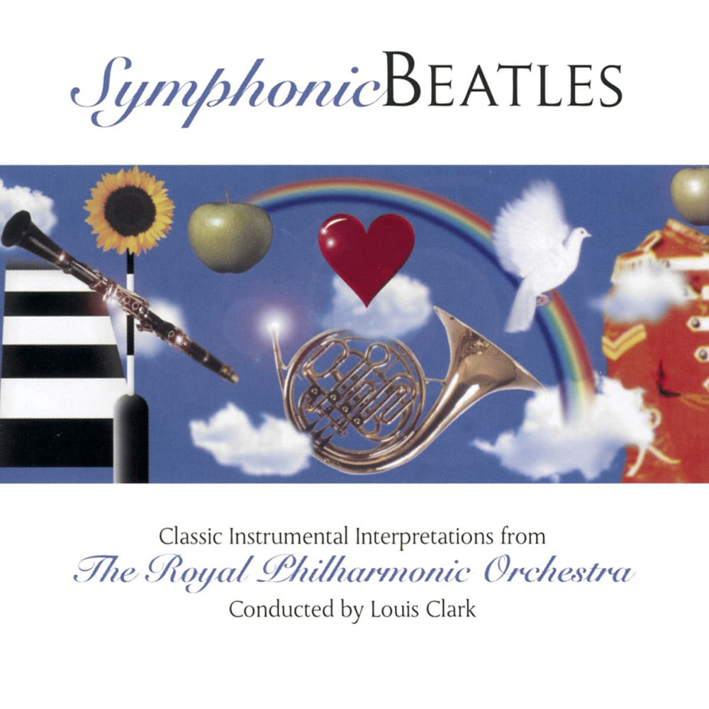 Symphonic Beatles - Conducted by Louis Clark — Royal Philharmonic Orchestra