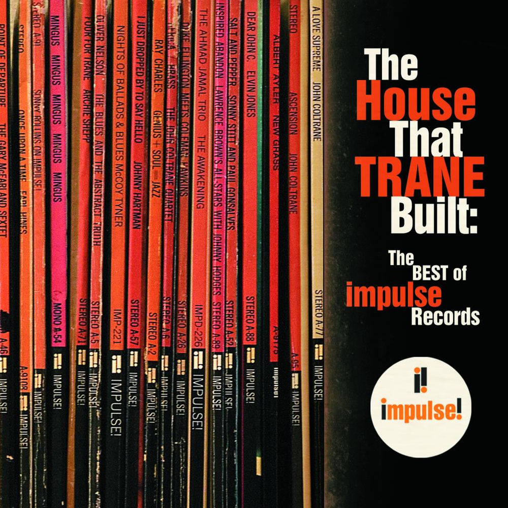 The House That Trane Built: The Best of Impulse Records — Różni wykonawcy