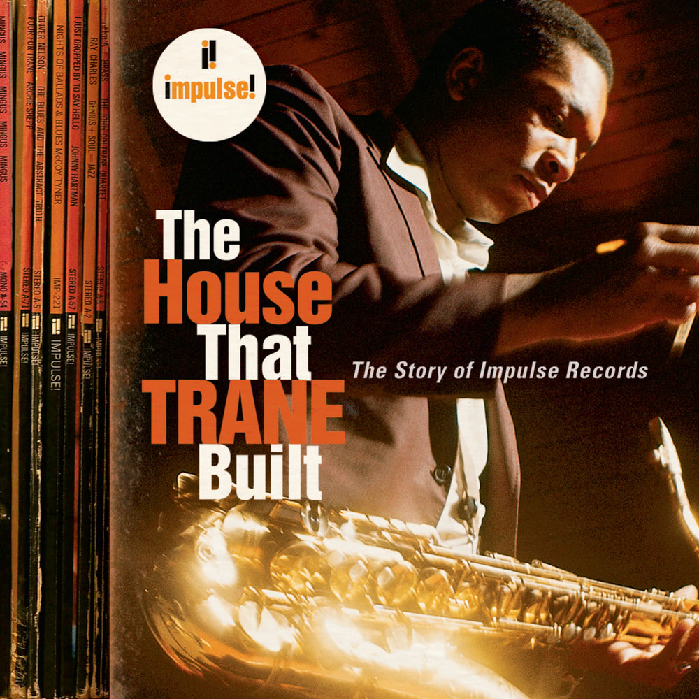 The House That Trane Built: The Story Of Impulse Records — Różni wykonawcy