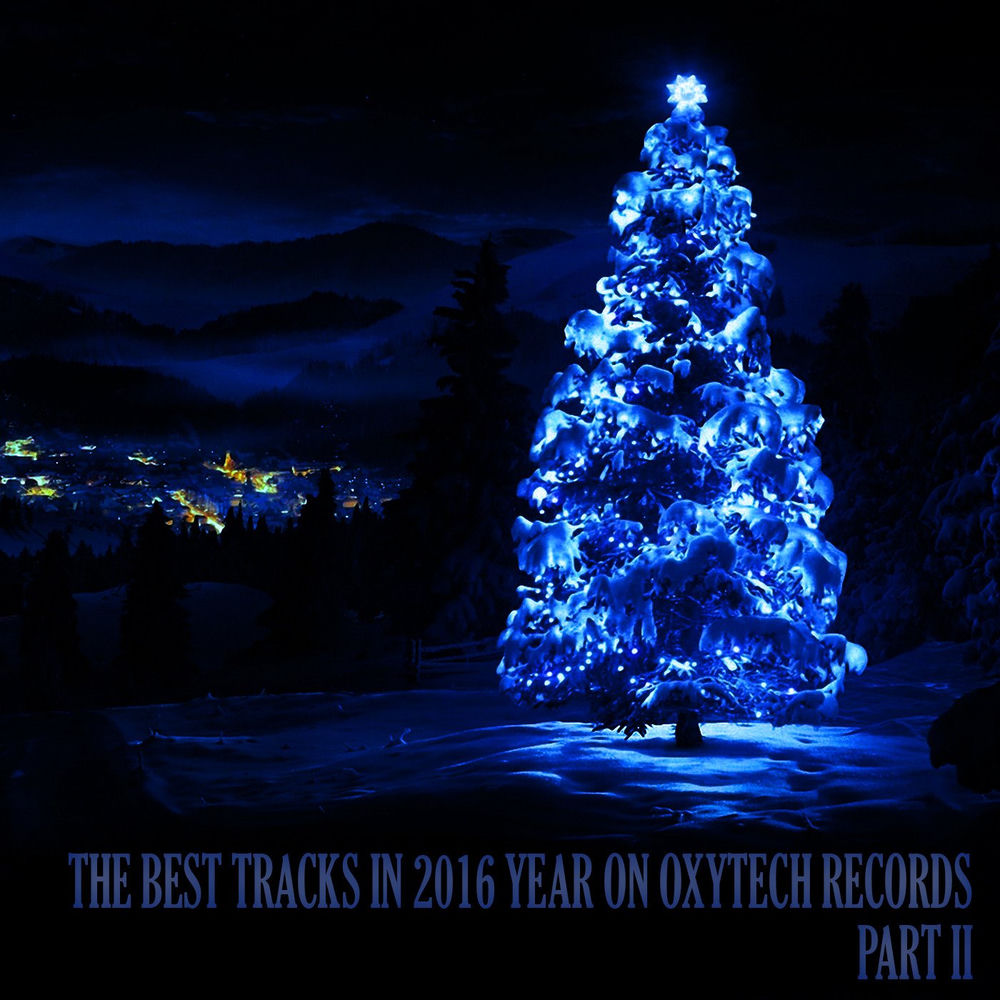 The Best Tracks in 2016 Year on Oxytech Records. Part II — Różni wykonawcy