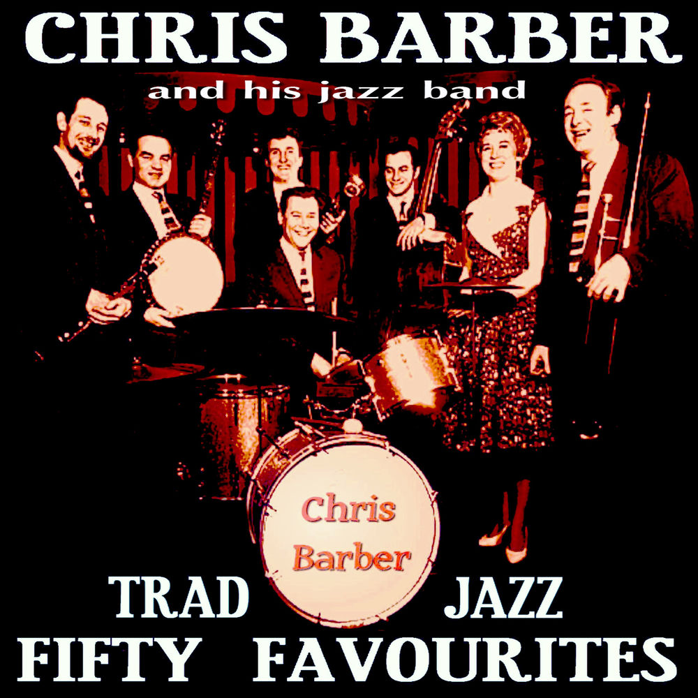 Chris Barber: Fifty Traditional Jazz Favourites — Chris Barber & His Jazz Band